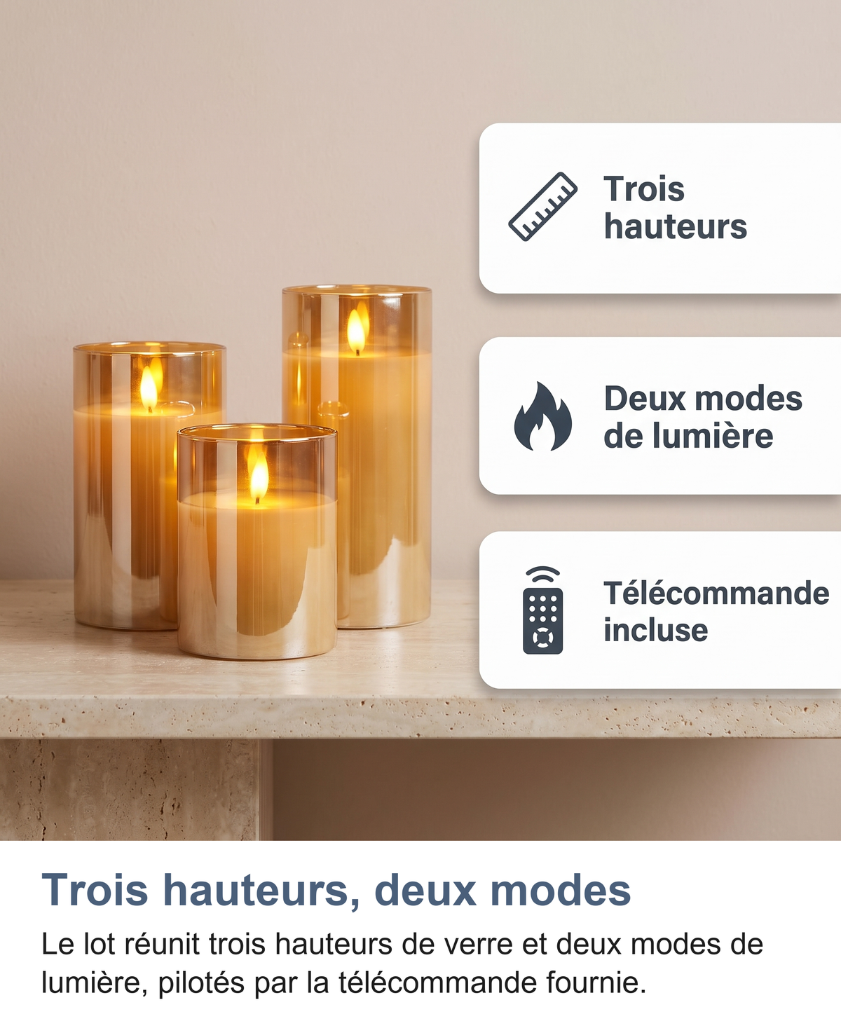 Trois hauteurs, deux modes de lumière et télécommande incluse