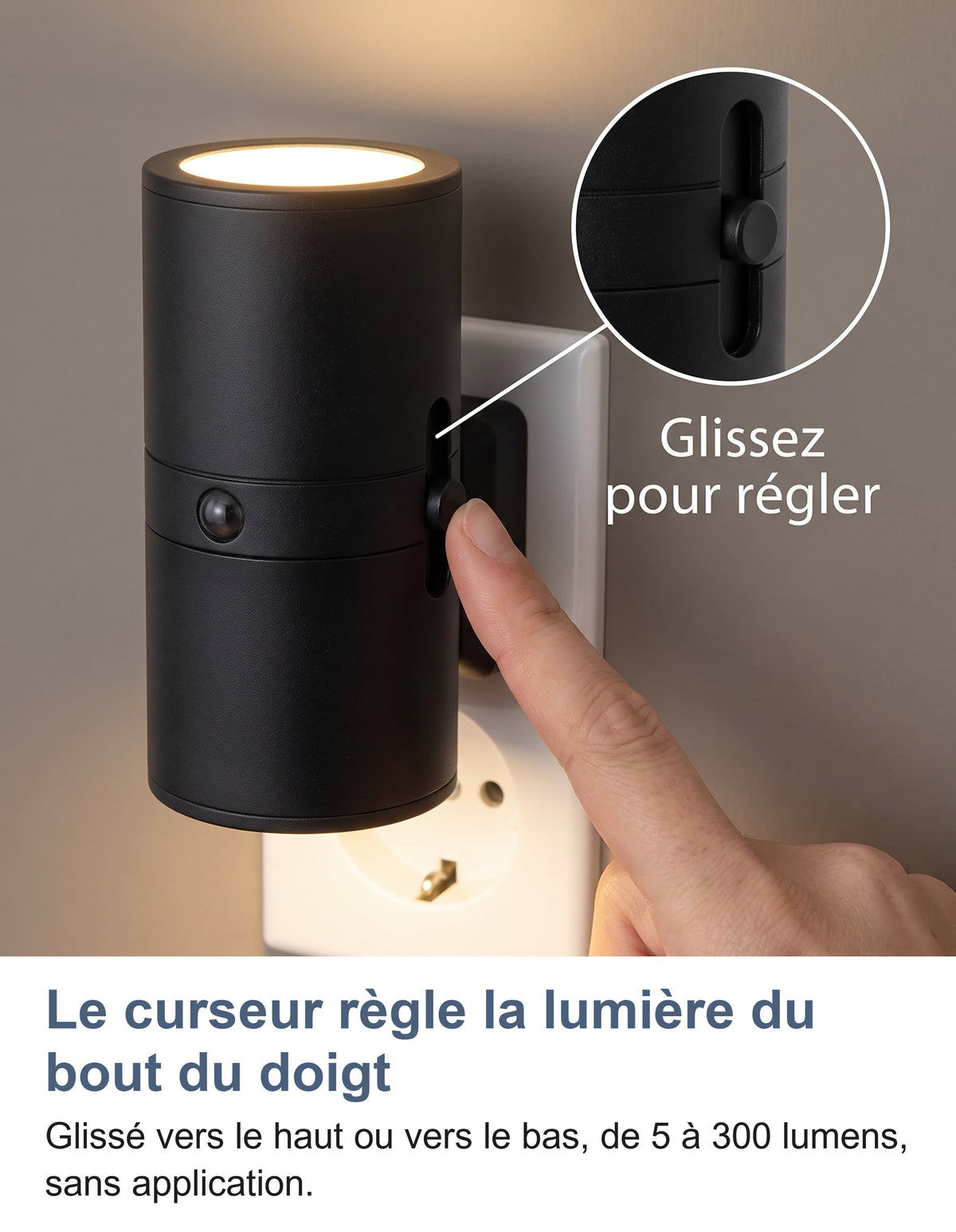 Doigt qui fait glisser le curseur sur le flanc de la veilleuse noire, avec zoom sur le curseur