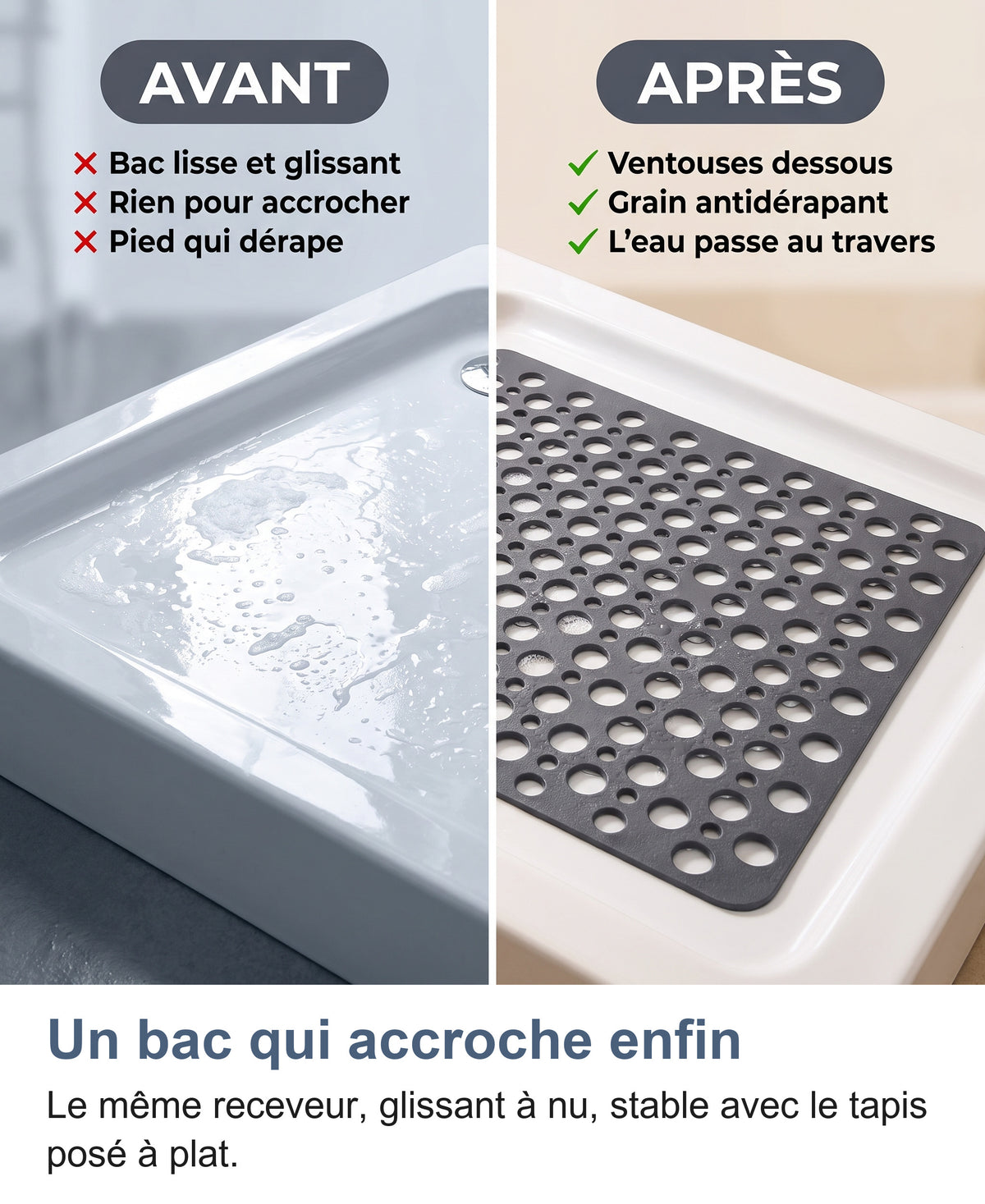 Avant, après : bac lisse et glissant, puis le même bac avec le tapis