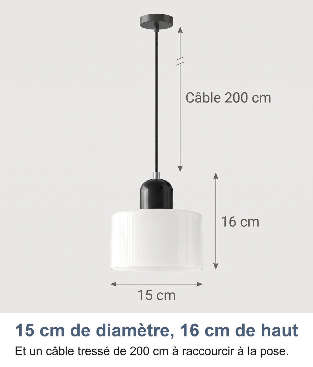 Dimensions de la suspension : 15 cm de diamètre, 16 cm de haut, câble de 200 cm (câble non représenté à l'échelle)