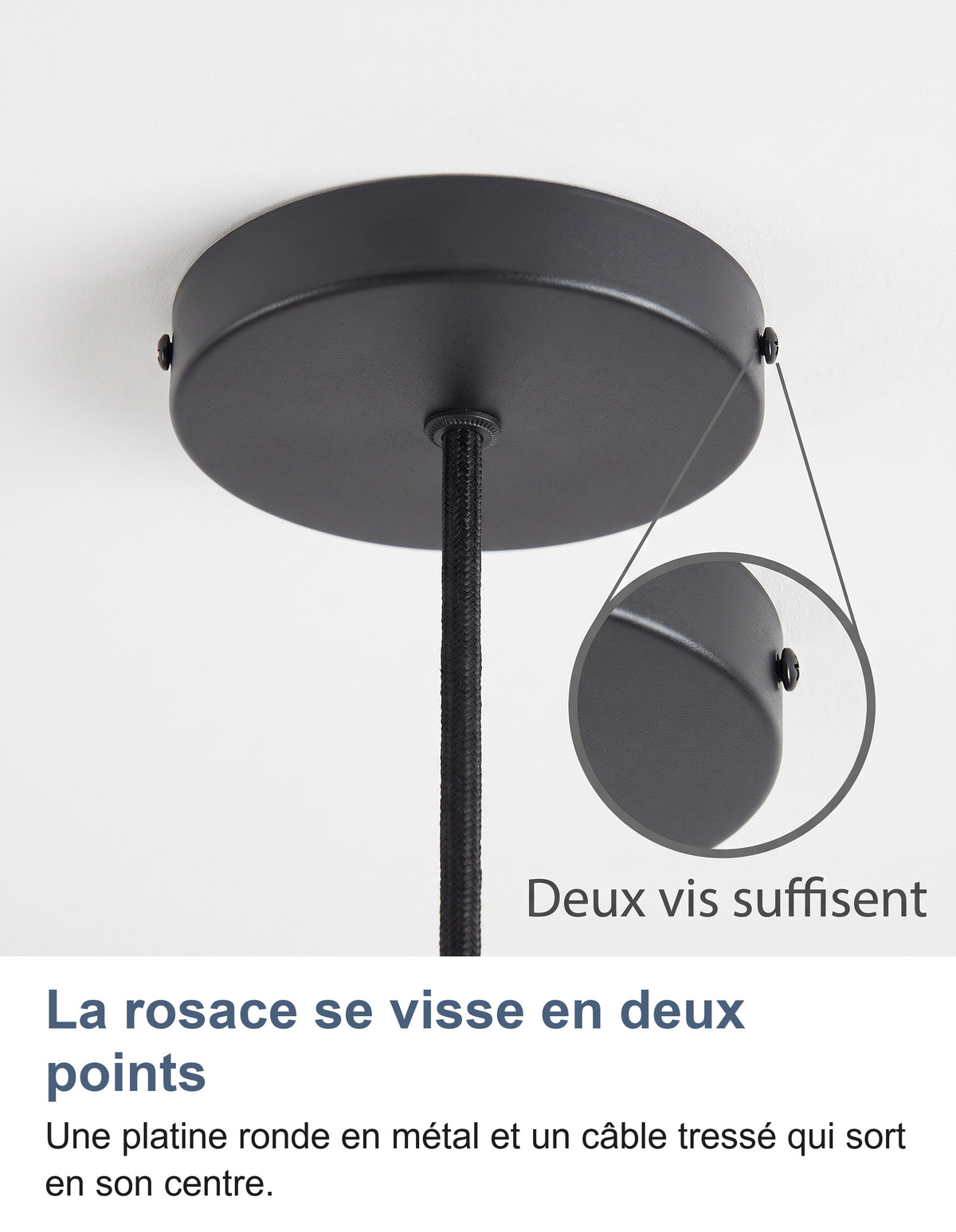 Rosace ronde en métal fixée au plafond par deux vis, câble tressé au centre