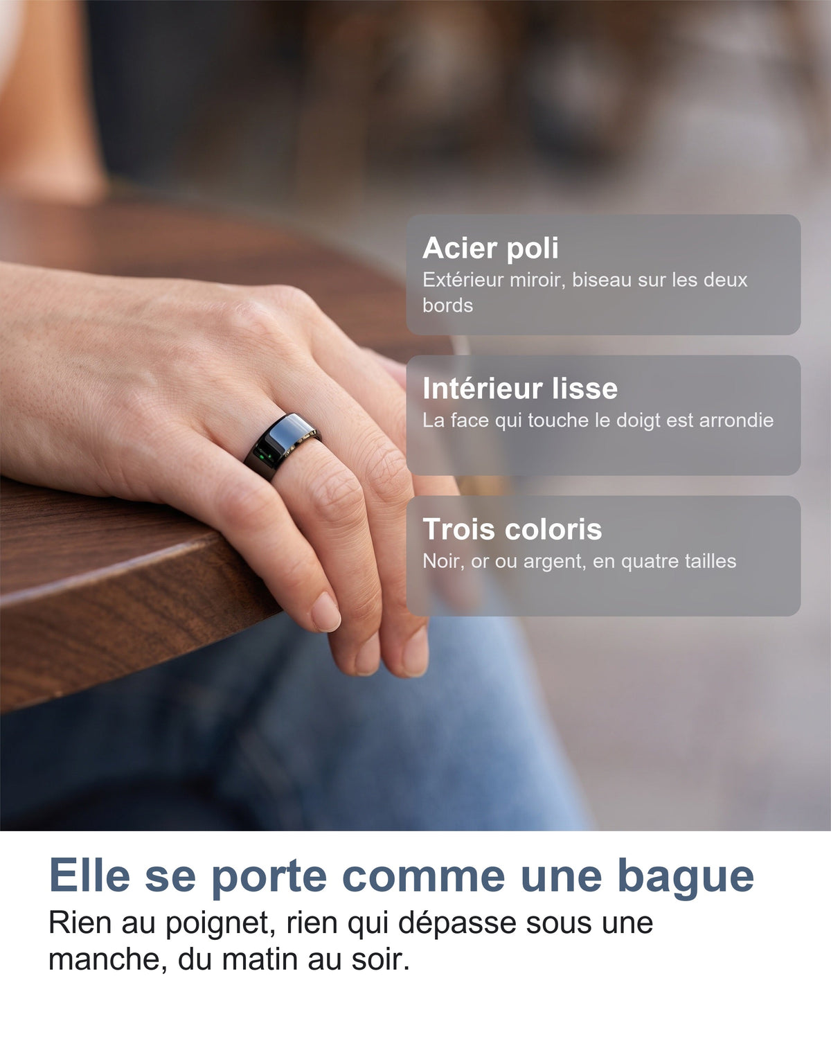 Elle se porte comme une bague Rien au poignet, rien qui dépasse sous une manche, du matin au soir.