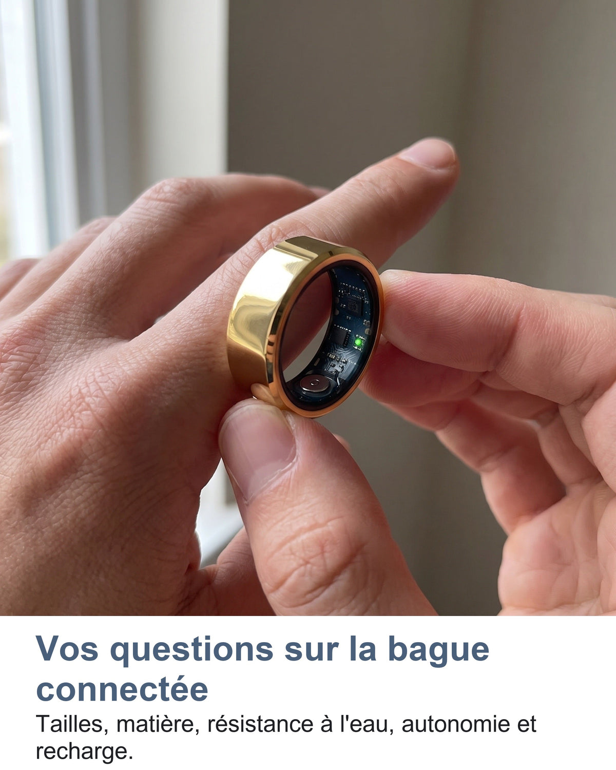 Vos questions sur la bague connectée Tailles, matière, résistance à l'eau, autonomie et recharge.