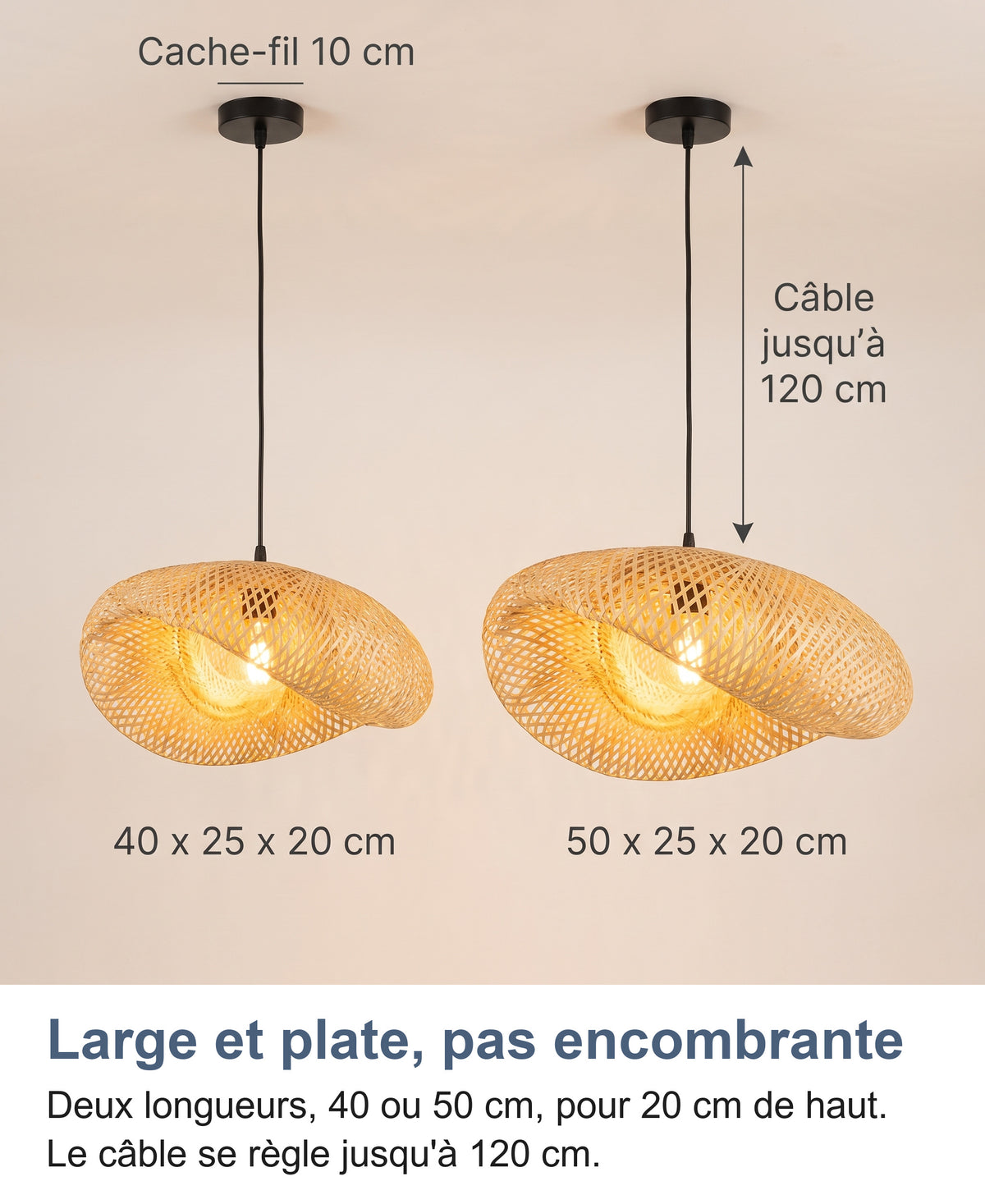 Les deux tailles : 40 x 25 x 20 cm et 50 x 25 x 20 cm, cache-fil 10 cm, câble jusqu'à 120 cm