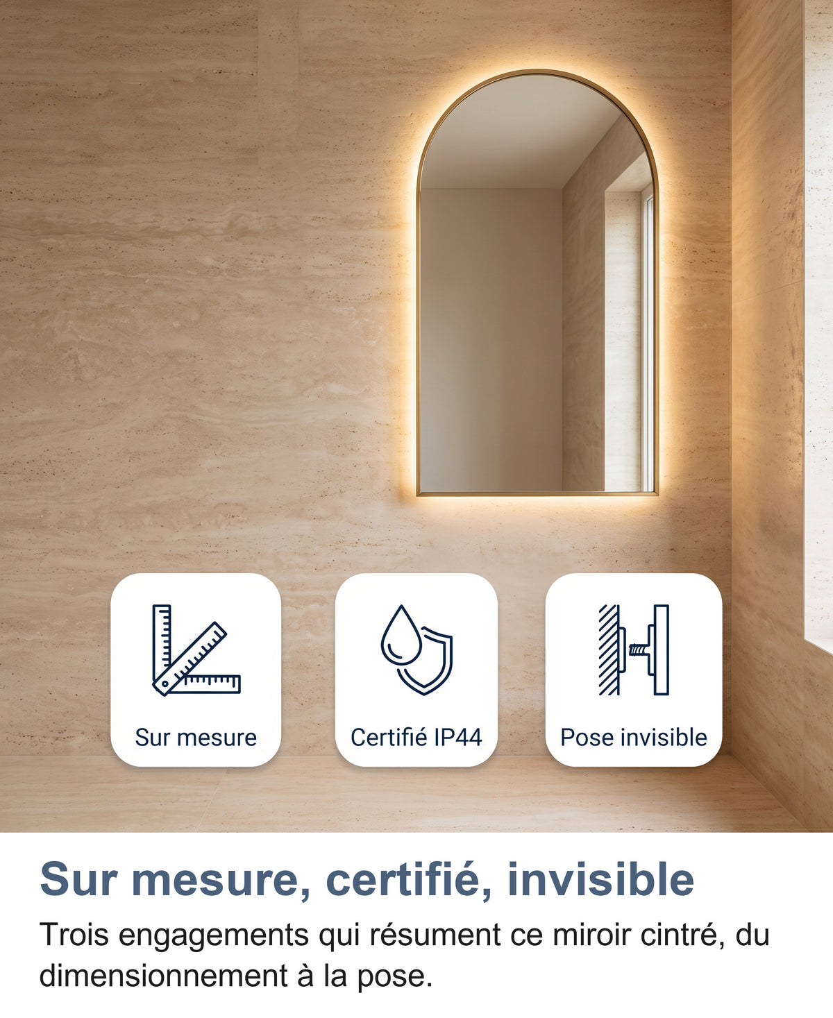 Trois icônes : sur mesure, certifié IP44, pose invisible