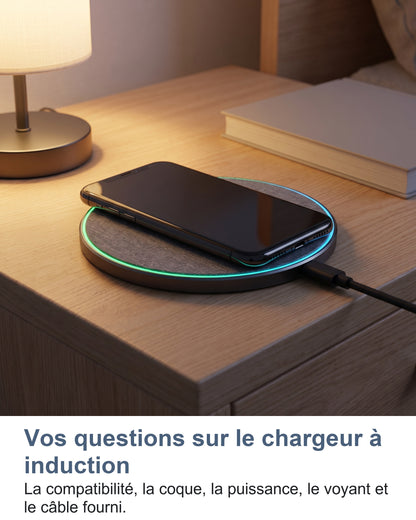 Vos questions sur le chargeur à induction La compatibilité, la coque, la puissance, le voyant et le câble fourni.