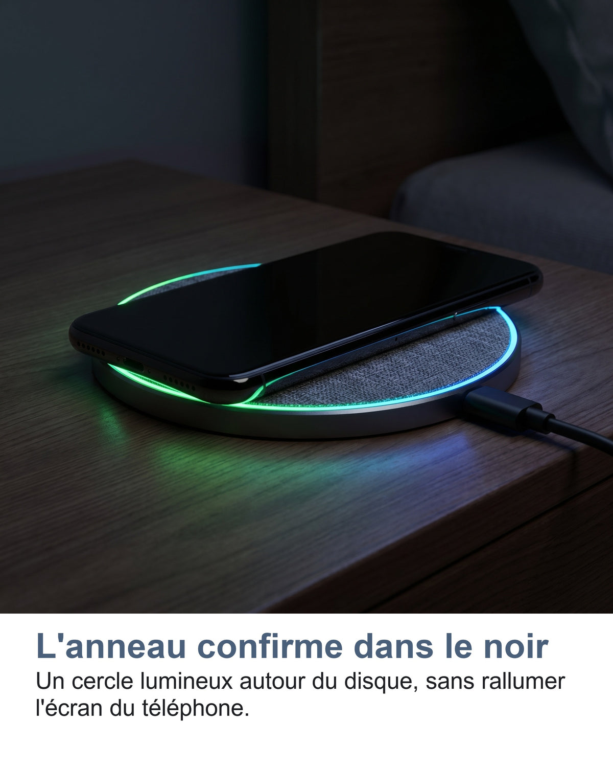 L'anneau confirme dans le noir Un cercle lumineux autour du disque, sans rallumer l'écran du téléphone.