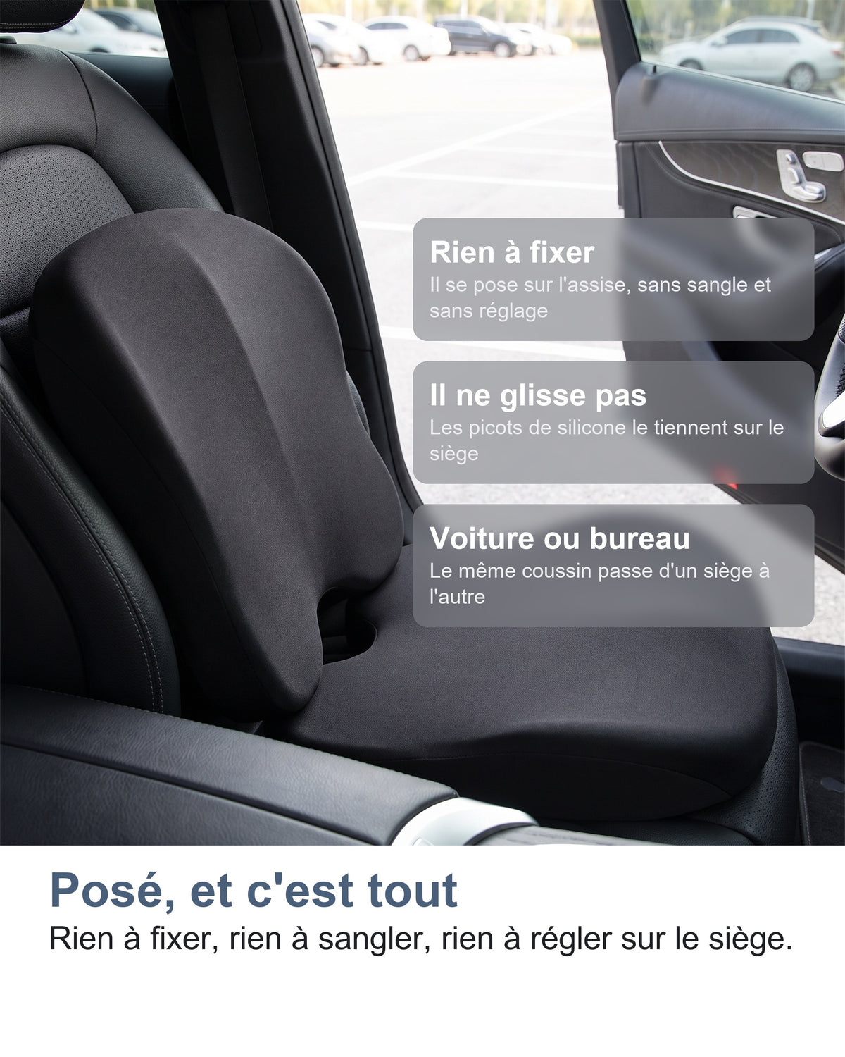 Posé, et c'est tout Rien à fixer, rien à sangler, rien à régler sur le siège.