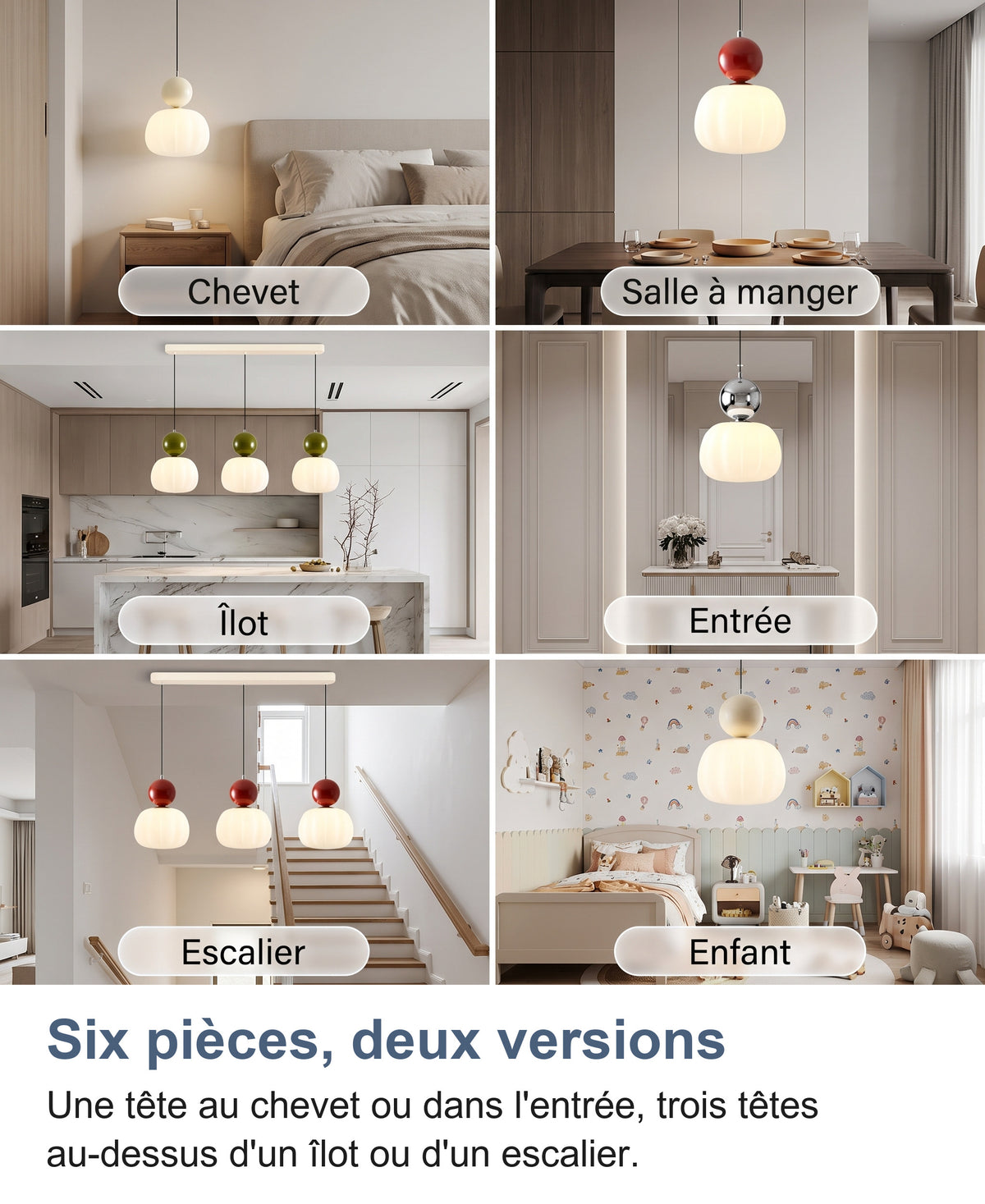 La suspension dans six pièces : chevet, salle à manger, îlot, entrée, escalier et chambre d'enfant