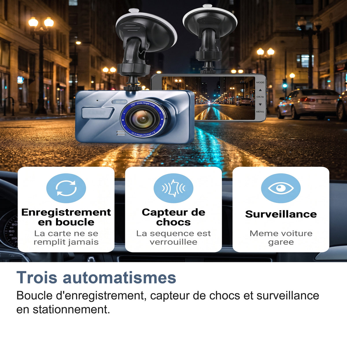 Trois automatismes Boucle d'enregistrement, capteur de chocs et surveillance en stationnement.