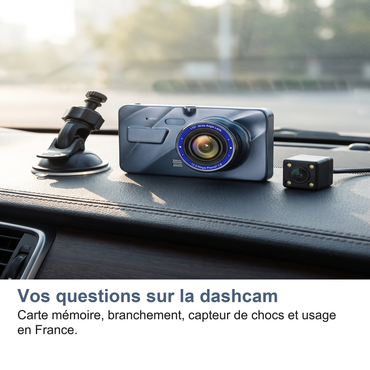 Vos questions sur la dashcam Carte mémoire, branchement, capteur de chocs et usage en France.