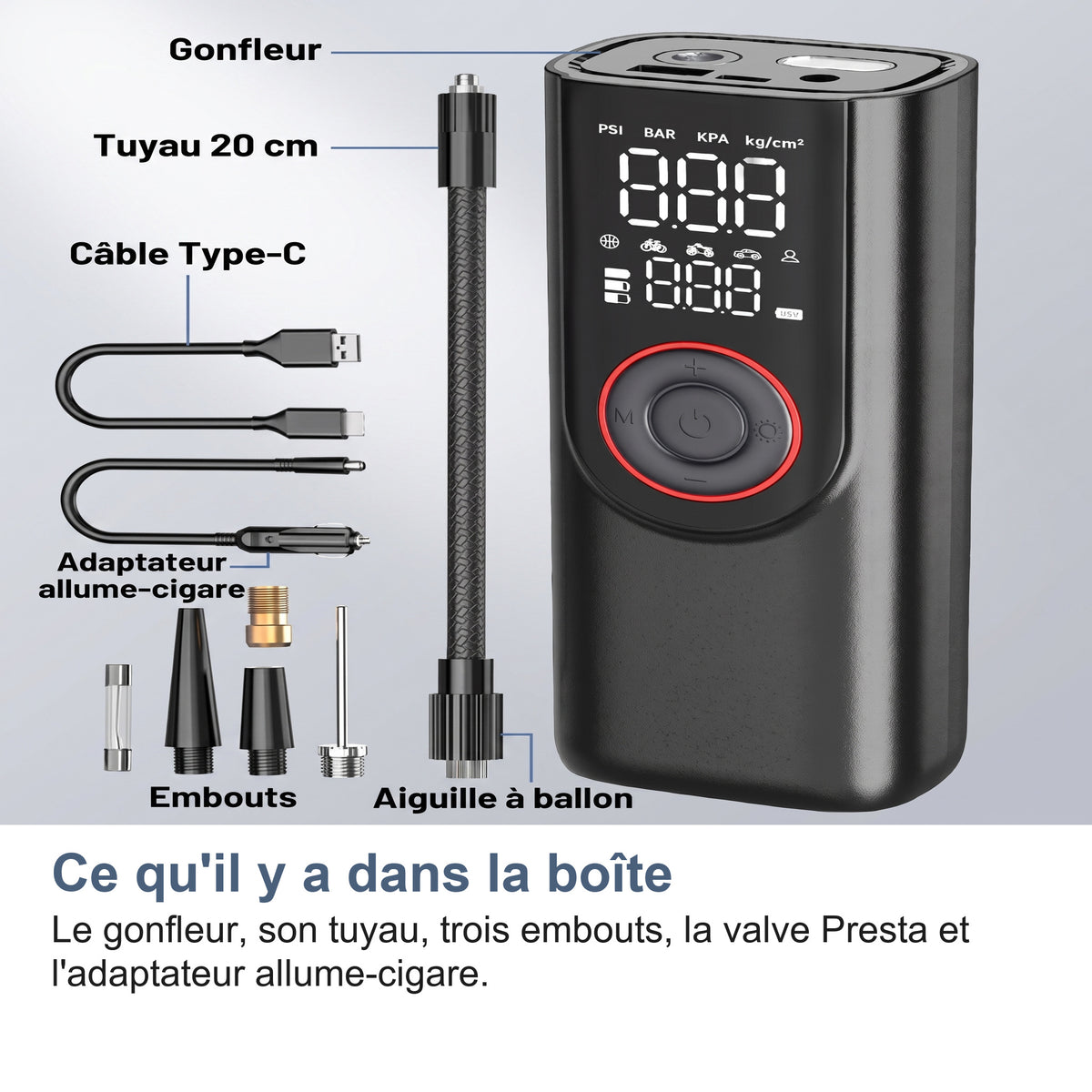 Ce qu'il y a dans la boîte Le gonfleur, son tuyau, trois embouts, la valve Presta et l'adaptateur allume-cigare.