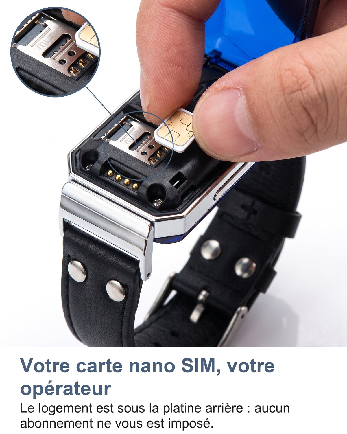 Votre carte nano SIM, votre opérateur Le logement est sous la platine arrière : aucun abonnement ne vous est imposé.