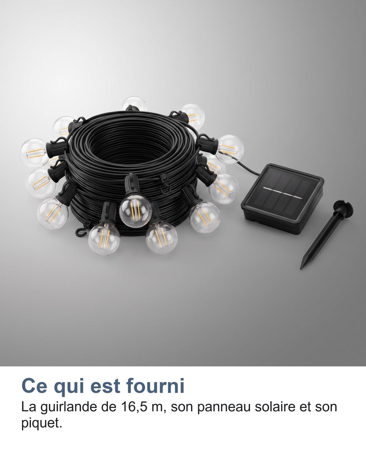 Ce qui est fourni La guirlande de 16,5 m, son panneau solaire et son piquet.