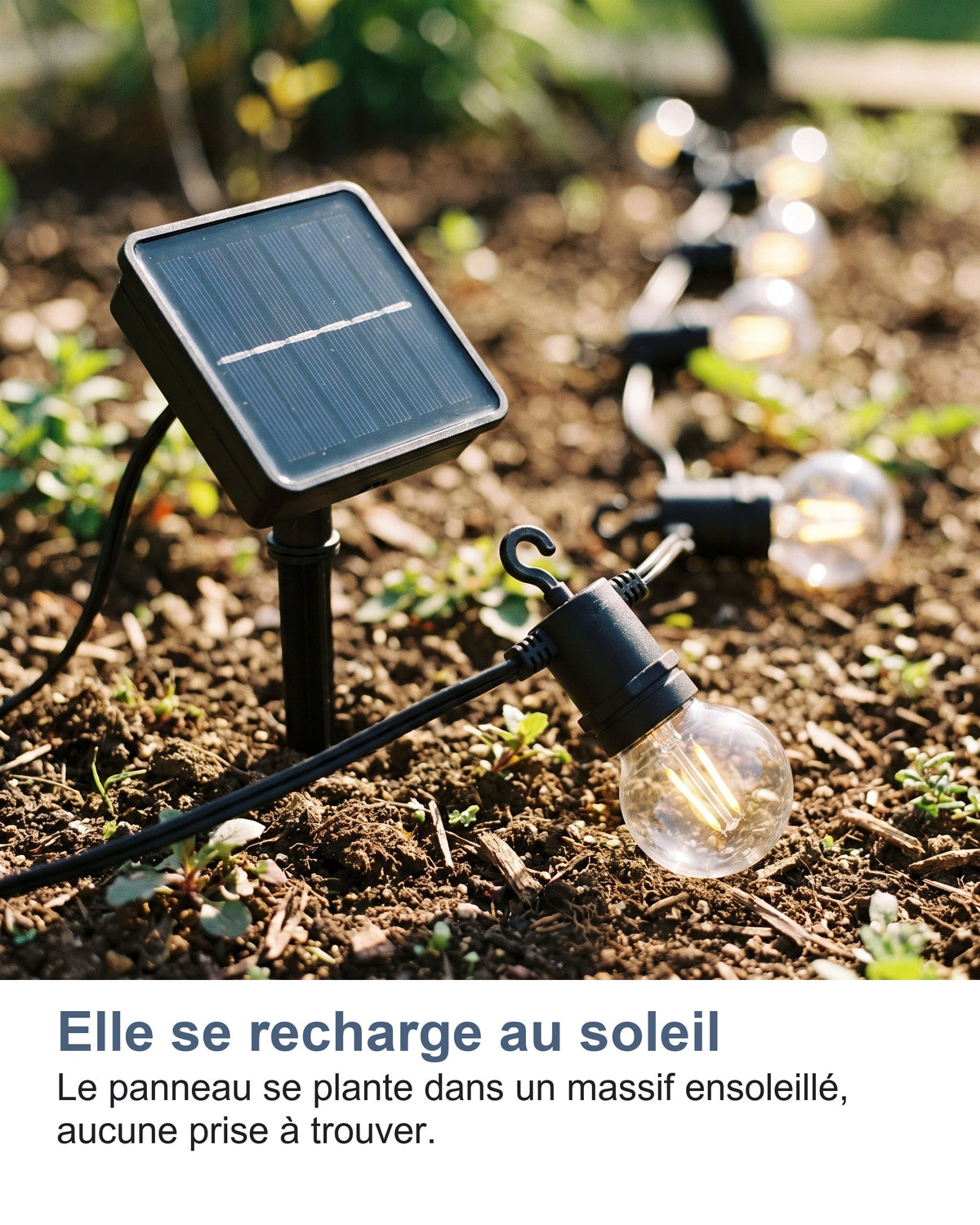 Elle se recharge au soleil Le panneau se plante dans un massif ensoleillé, aucune prise à trouver.