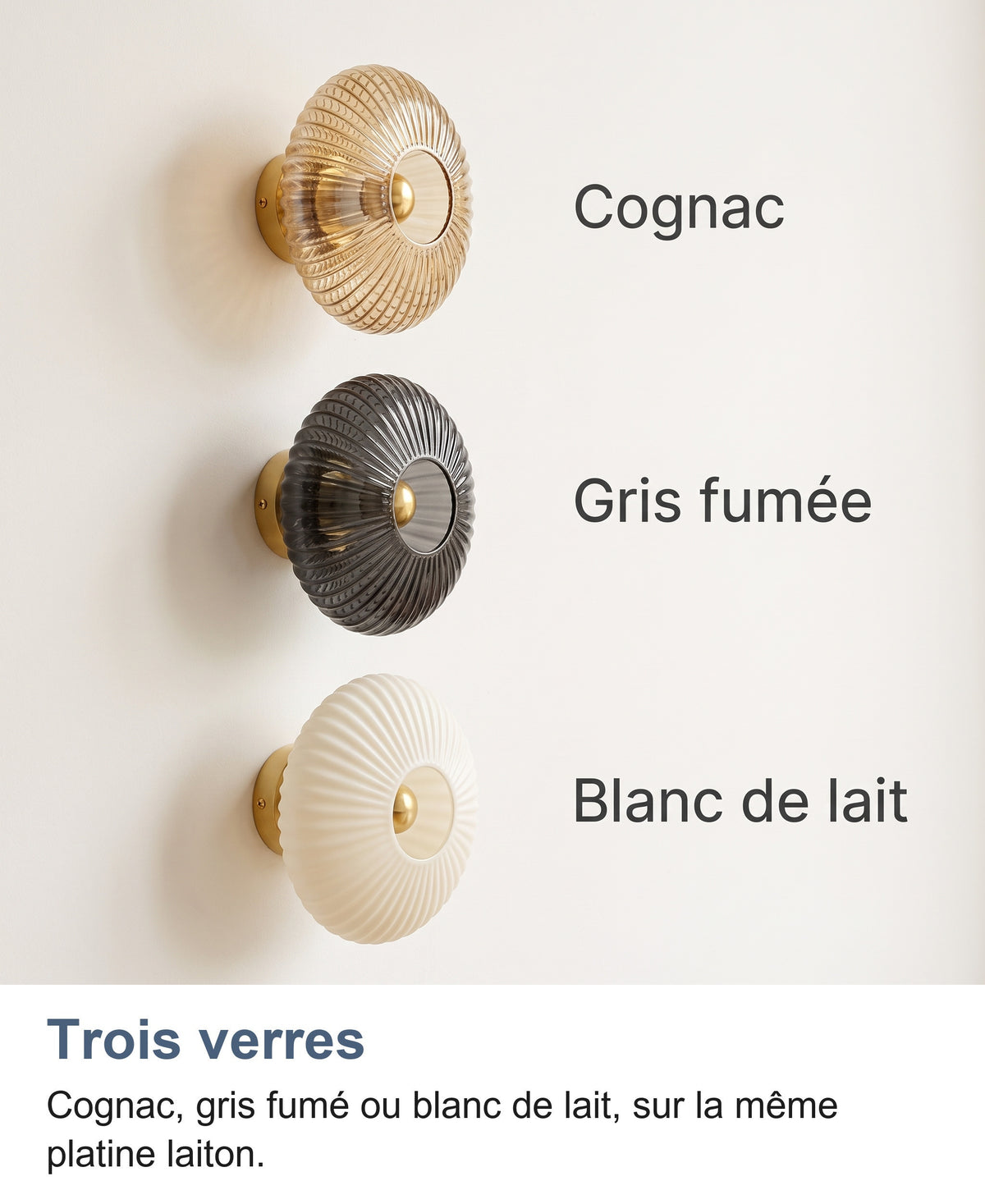 Les trois verres de l'applique murale : cognac, gris fumée et blanc de lait
