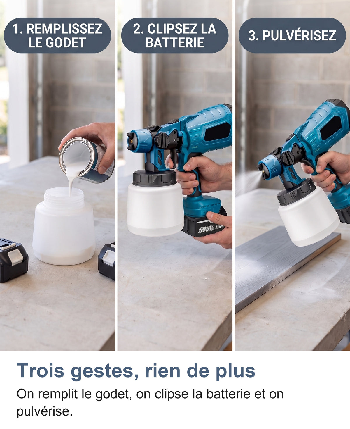 Remplir le godet, clipser la batterie et pulvériser en trois étapes