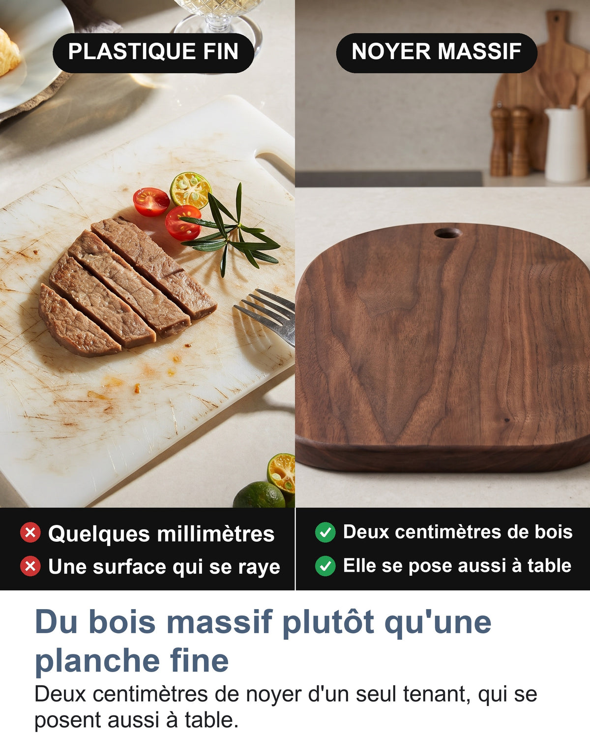 Du bois massif plutôt qu'une planche fine Deux centimètres de noyer d'un seul tenant, qui se posent aussi à table.