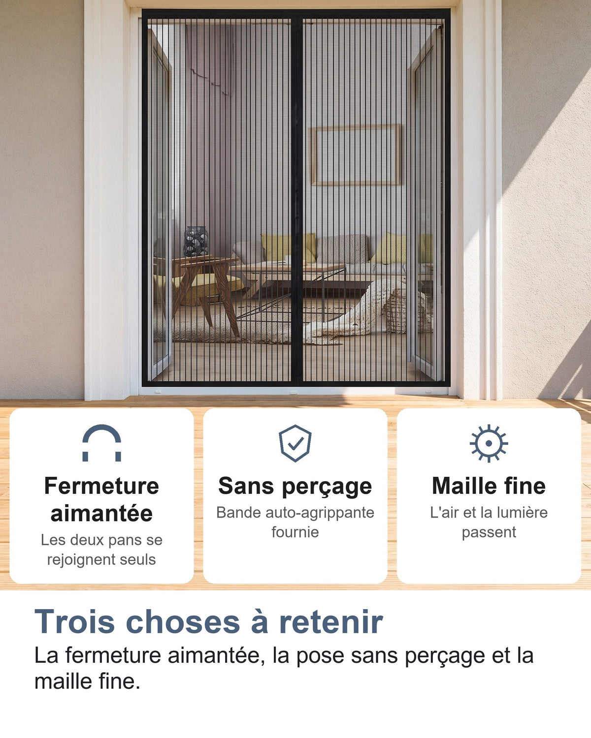 Trois choses à retenir La fermeture aimantée, la pose sans perçage et la maille fine.