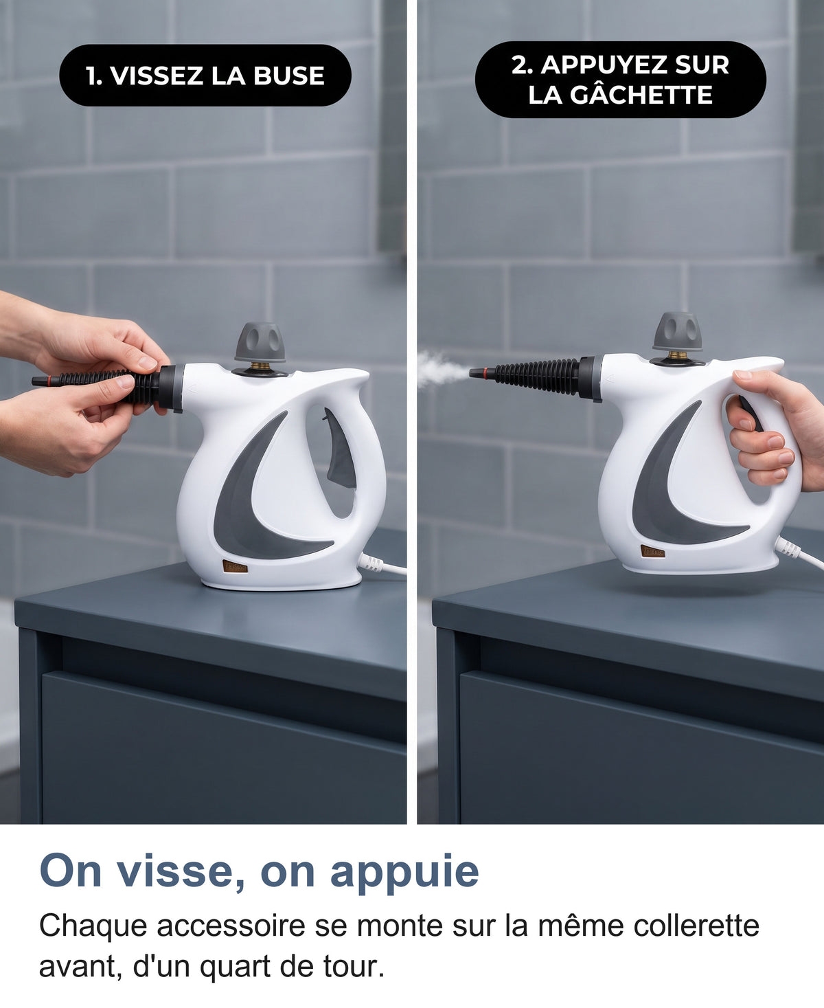 Deux gestes : visser la buse, puis appuyer sur la gâchette